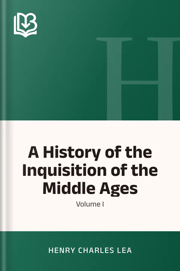 A History of the Inquisition of the Middle Ages; volume I by Henry Charles Lea, book cover