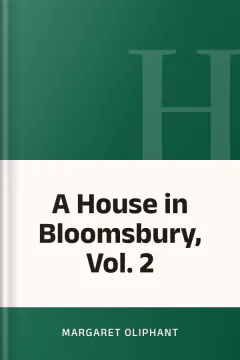 A House in Bloomsbury, Vol. 2 - Margaret Oliphant