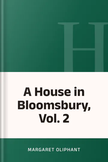 A House in Bloomsbury, Vol. 2 by Margaret Oliphant, book cover
