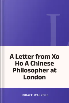 A Letter from Xo Ho A Chinese Philosopher at London - Horace Walpole