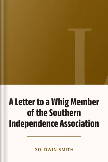 A Letter to a Whig Member of the Southern Independence Association by Goldwin Smith, book cover
