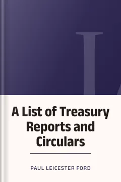 A List of Treasury Reports and Circulars - Paul Leicester Ford