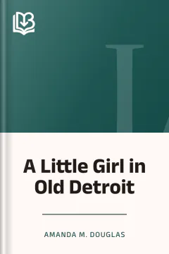 A Little Girl in Old Detroit - Amanda M. Douglas