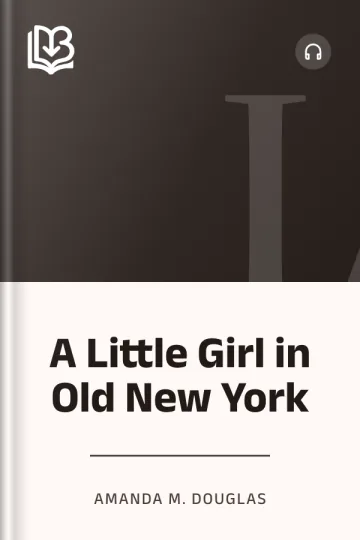 A Little Girl in Old New York by Amanda M. Douglas, book cover