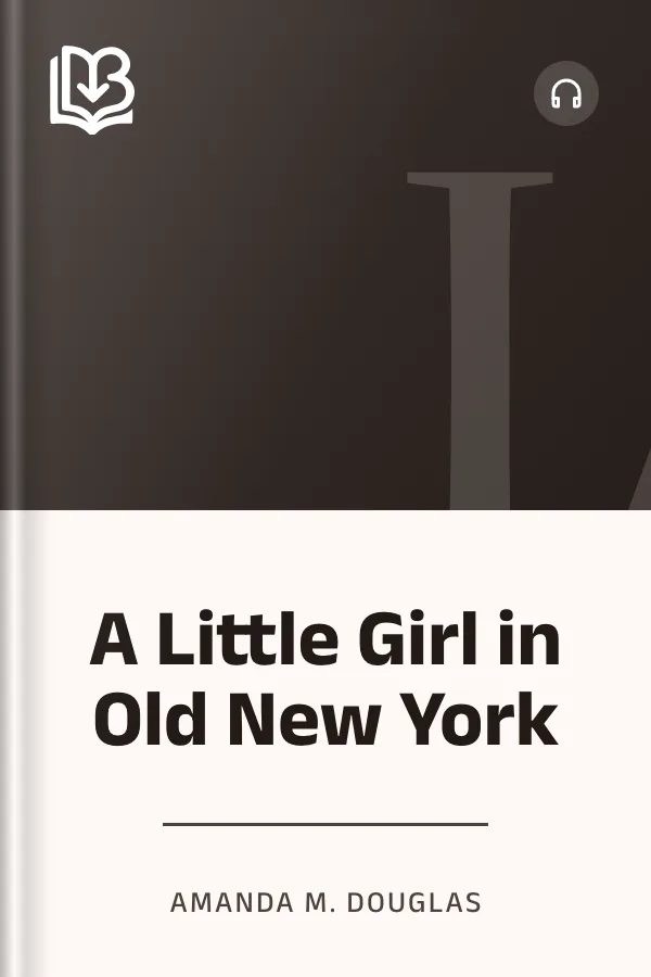 A Little Girl in Old New York by Amanda M. Douglas, book cover