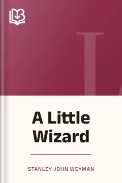 A Little Wizard - Stanley John Weyman