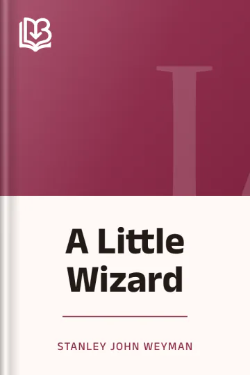 A Little Wizard by Stanley John Weyman, book cover