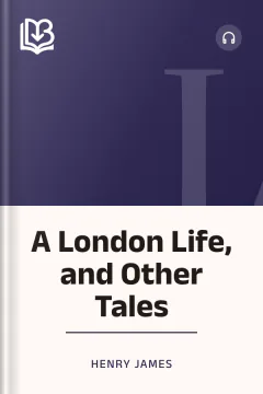A London Life, and Other Tales - Henry James