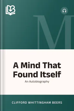 A Mind That Found Itself - Clifford Whittingham Beers