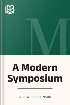A Modern Symposium - G. Lowes Dickinson