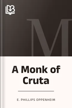 A Monk of Cruta - E. Phillips Oppenheim