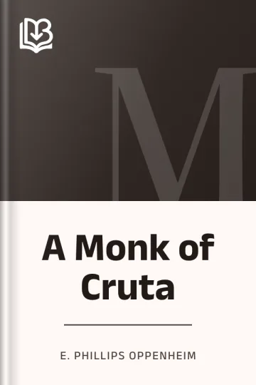 A Monk of Cruta by E. Phillips Oppenheim, book cover
