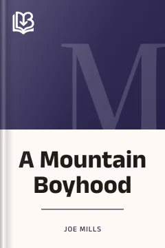 A Mountain Boyhood - Joe Mills