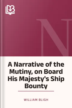 A Narrative of the Mutiny, on Board His Majesty's Ship Bounty - William Bligh