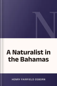 A Naturalist in the Bahamas - Henry Fairfield Osborn