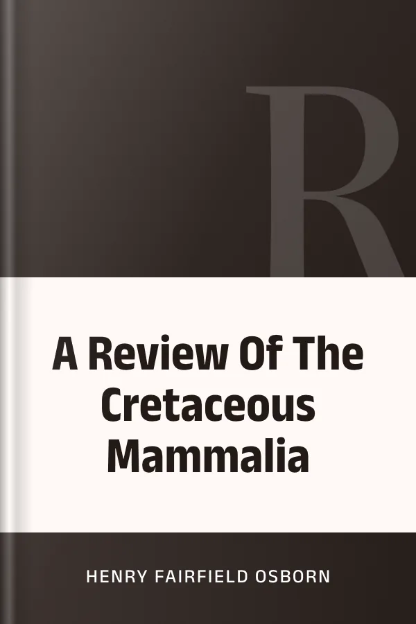 A Review Of The Cretaceous Mammalia by Henry Fairfield Osborn, book cover