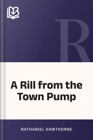 A Rill from the Town Pump by Nathaniel Hawthorne, book cover