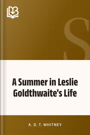A Summer in Leslie Goldthwaite's Life by A. D. T. Whitney, book cover