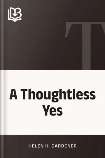 A Thoughtless Yes by Helen H. Gardener, book cover