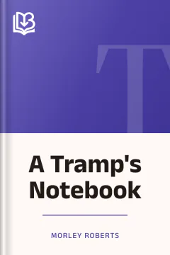 A Tramp's Notebook - Morley Roberts