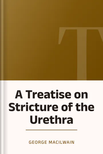 A Treatise on Stricture of the Urethra by George Macilwain, book cover