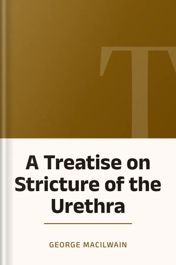 A Treatise on Stricture of the Urethra by George Macilwain, book cover