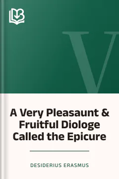 A Very Pleasaunt & Fruitful Diologe Called the Epicure - Desiderius Erasmus