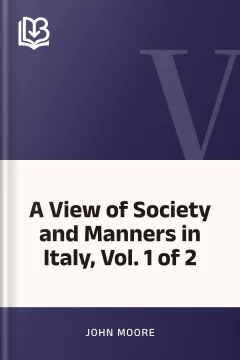 A View of Society and Manners in Italy, Vol. 1 of 2 - John Moore