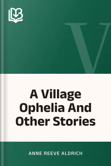 A Village Ophelia And Other Stories by Anne Reeve Aldrich, book cover