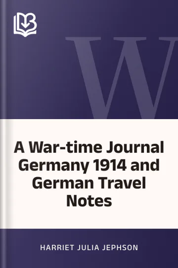 A War-time Journal Germany 1914 and German Travel Notes by Harriet Julia Jephson, book cover