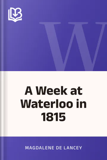A Week at Waterloo in 1815 by Magdalene De Lancey, book cover