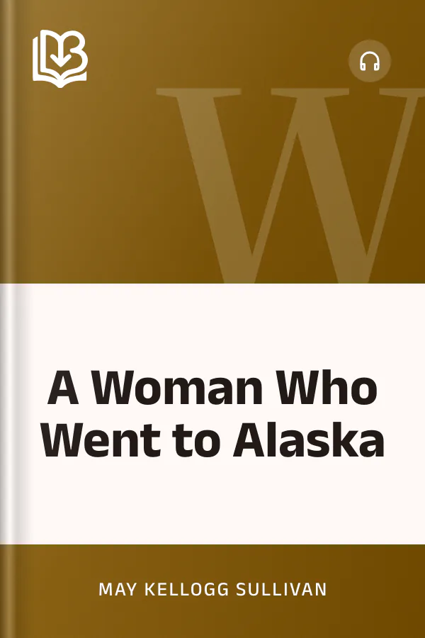 A Woman Who Went to Alaska by May Kellogg Sullivan, book cover