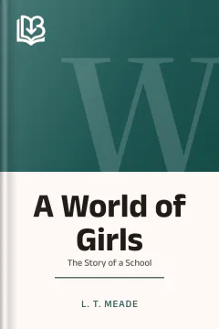 A World of Girls - L. T. Meade