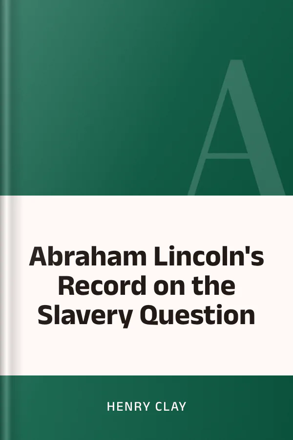 Abraham Lincoln's Record on the Slavery Question by Henry Clay, book cover
