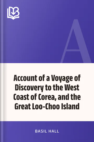 Account of a Voyage of Discovery to the West Coast of Corea, and the Great Loo-Choo Island by Basil Hall, book cover
