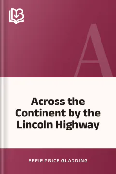 Across the Continent by the Lincoln Highway - Effie Price Gladding