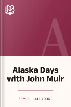 Alaska Days with John Muir - Samuel Hall Young