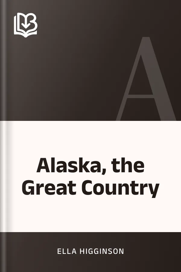 Alaska, the Great Country by Ella Higginson, book cover