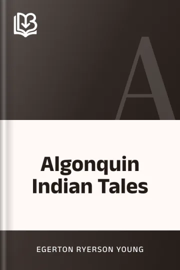 Algonquin Indian Tales by Egerton Ryerson Young, book cover