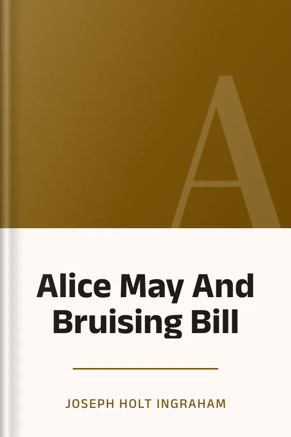 Alice May And Bruising Bill by Joseph Holt Ingraham, book cover
