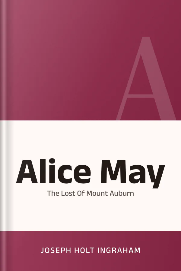 Alice May Or The Lost Of Mount Auburn by Joseph Holt Ingraham, book cover