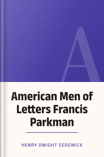 American Men of Letters Francis Parkman by Henry Dwight Sedgwick, book cover
