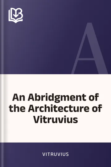An Abridgment of the Architecture of Vitruvius by Vitruvius, book cover