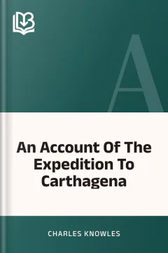 An Account Of The Expedition To Carthagena - Charles Knowles