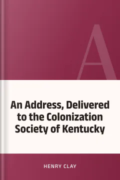 An Address, Delivered to the Colonization Society of Kentucky - Henry Clay