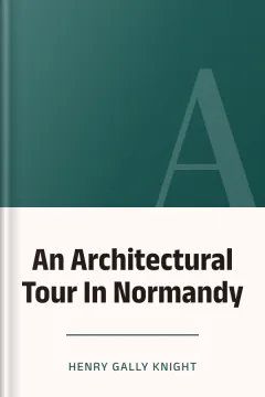 An Architectural Tour In Normandy - Henry Gally Knight