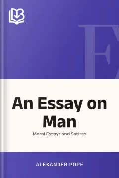 An Essay on Man; Moral Essays and Satires - Alexander Pope
