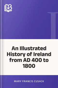 An Illustrated History of Ireland from AD 400 to 1800 - Mary Francis Cusack