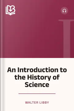 An Introduction to the History of Science - Walter Libby