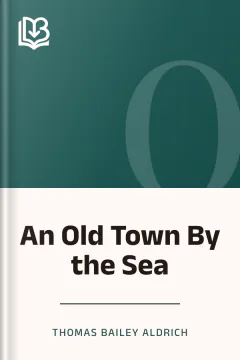 An Old Town By the Sea - Thomas Bailey Aldrich